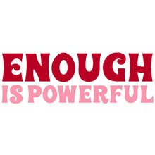 Load image into Gallery viewer, Enough is Powerful Quote - Digital Download
