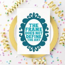 Load image into Gallery viewer, The Frame Does Not Define the Art Quote - Digital Download