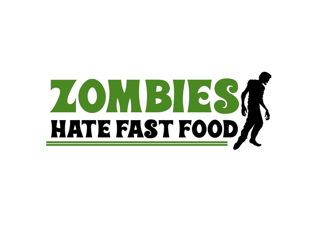 Zombies Hate Fast Food Quote- Digital Download