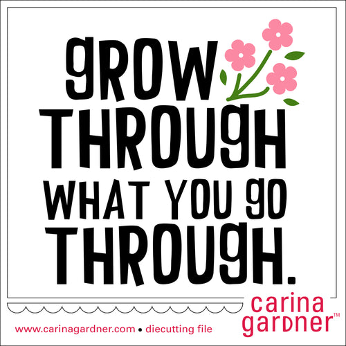 Grow Through What You Go Through Quote - Digital Download