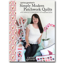 Load image into Gallery viewer, Carina Gardner&#39;s Simply Modern Patchwork Quilts eBook: 12 Posy Garden Quilts and Sewing Projects for the Beginning Quilter